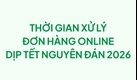 Thời gian xử lí đơn hàng Online dịp Tết Nguyên Đán 2026